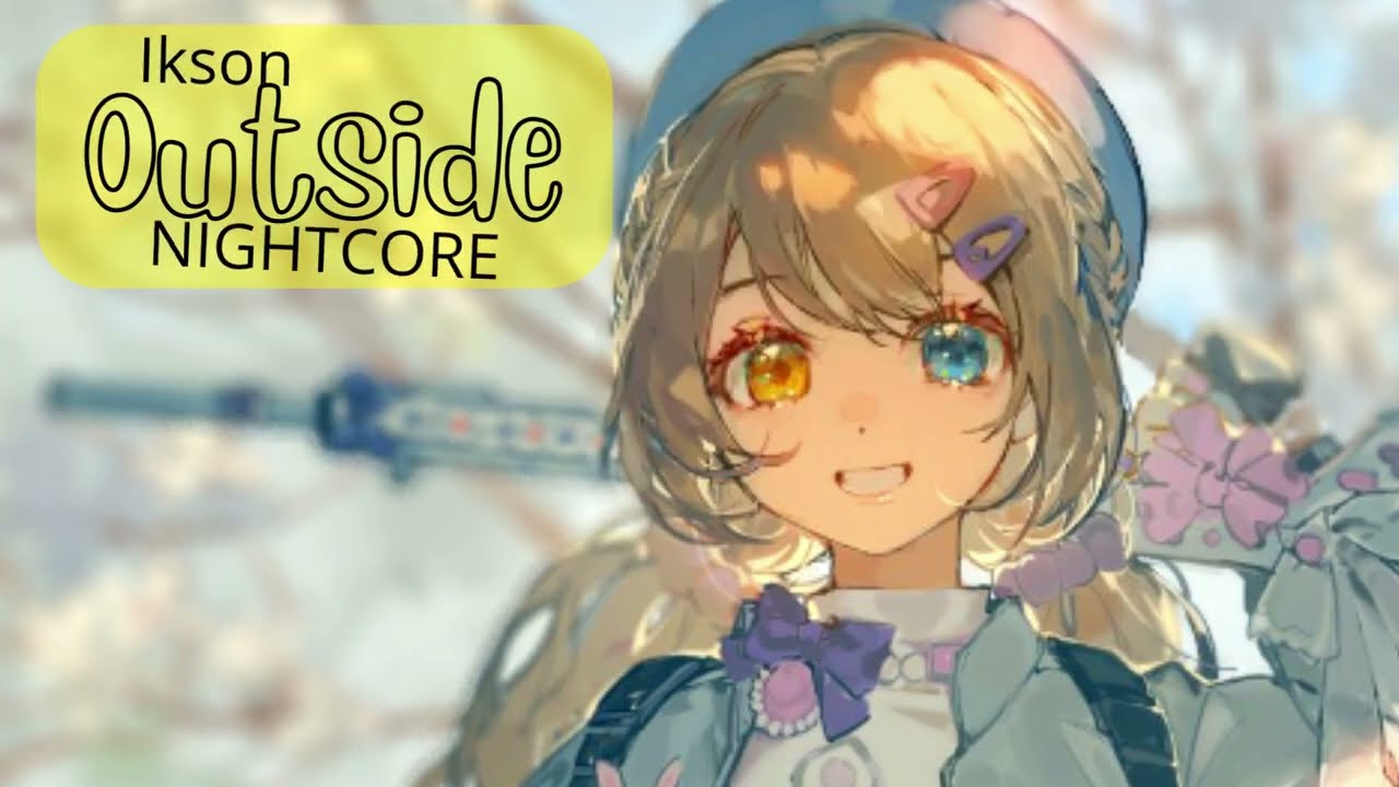 Nightcore~Outside~ By - Ikson
