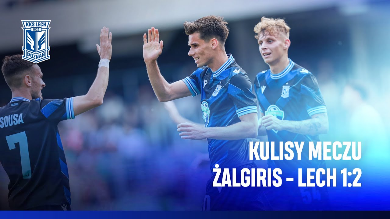 KULISY | Mecz wygrany, awans przyklepany! Kulisy meczu Żalgiris Kowno - Lech Poznań 1:2