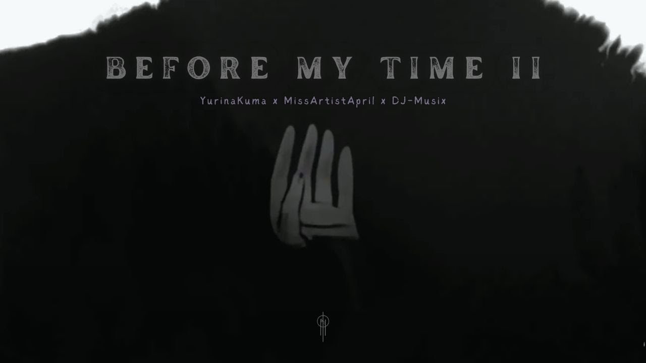 iluniev - Before My Time II (feat. DJ-Musix, YurinaKuma & MissArtistApril)