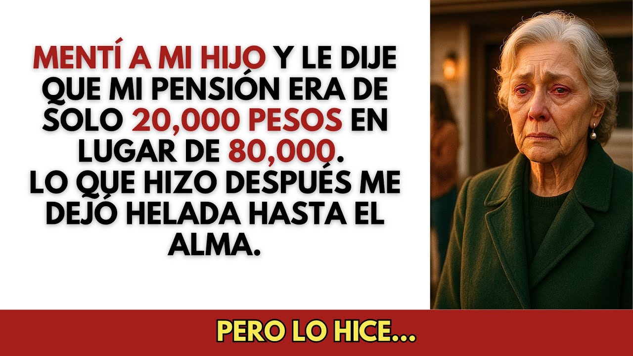 Mentí a mi hijo dije que mi pensión era 20,000 pesos, no 80,000. Su reacción me rompió el alma.