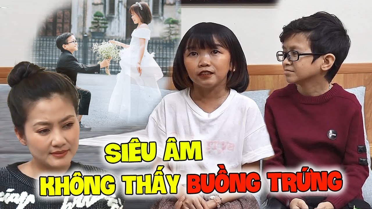 CẶP ĐÔI TÍ HON cãi lời cha mẹ để đến với nhau, NGHẸN NGÀO khi vợ phát hiện KHÔNG CÓ BUỒNG TRỨNG