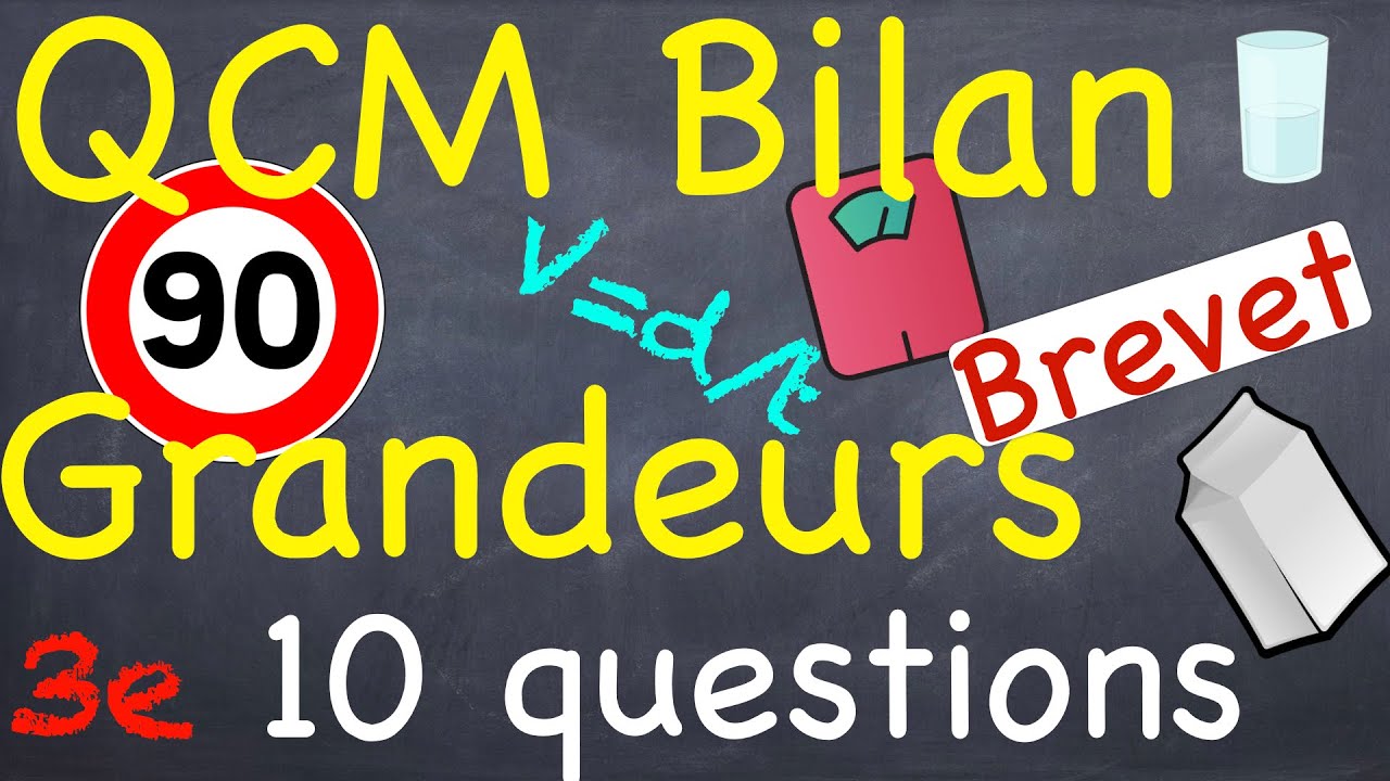 QCM BILAN GRANDEURS - 10 questions - Niveau Brevet - Troisième