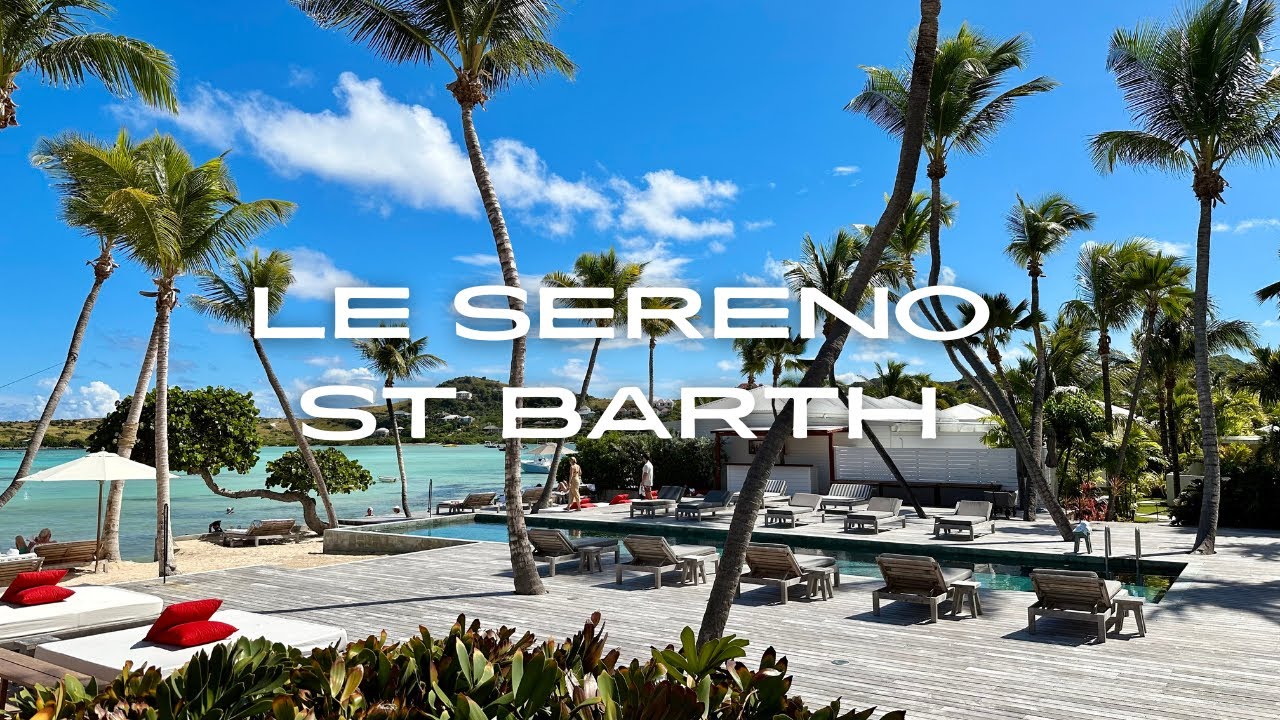 Le Sereno Hotel Saint Barthélemy | A Luxury Retreat Unveiled  | Tour in 4k |