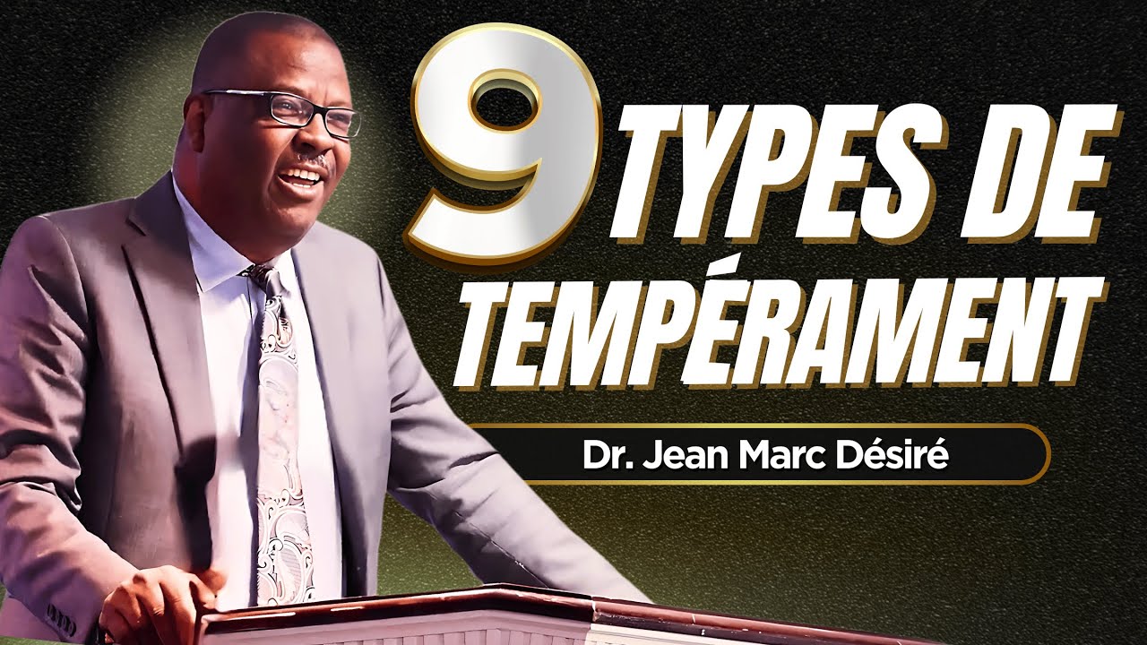 LES 9 TYPES DE TEMPÉRAMENT | Étude Biblique | Dr. Jean Marc Désiré | 501 NE 48TH ST,Pompano Beach,FL