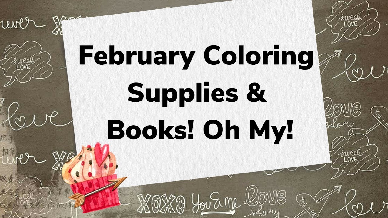 February Coloring Supplies and Coloring book haul! Oh My!