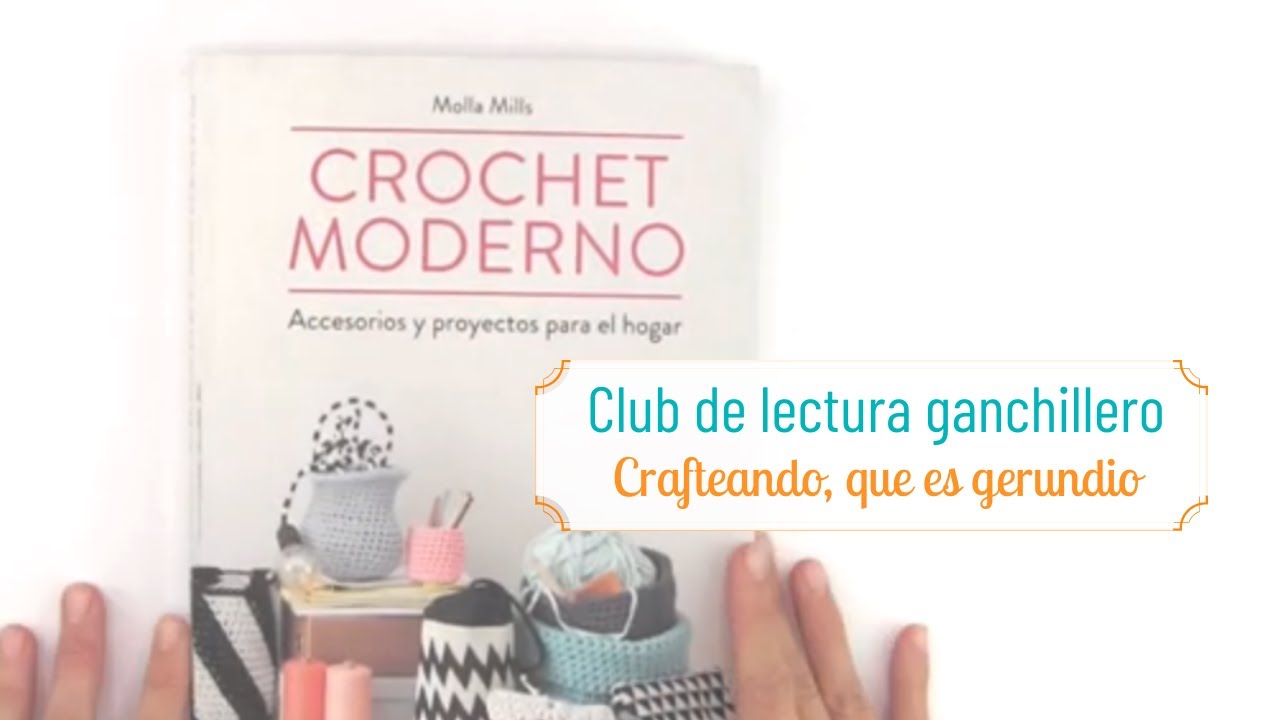 Opinión del libro Crochet Moderno, de Molla Mills - Club de Lectura Ganchillero