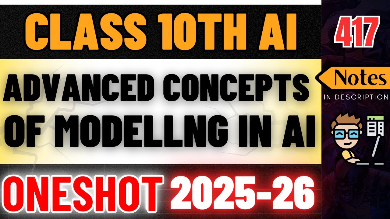 Advanced Concepts of Modeling in AI | Class 10 AI 417 | Part B UNIT 2 | Complete One Shot | 2025-26