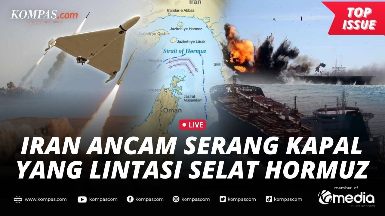 [LIVE] - Iran Tutup Selat Hormuz, Ancam Serang Kapal yang Melintas