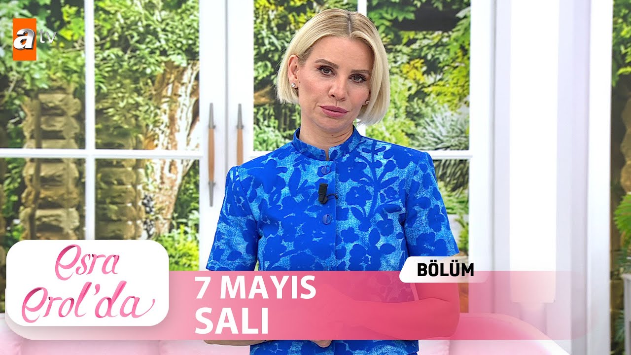 Esra Erol'da 7 Mayıs 2024 | Tek Parça