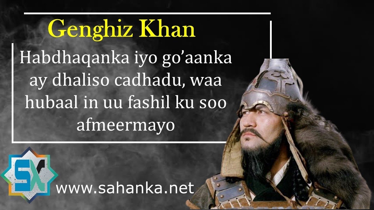 Genghiz khan | Gumaadihii Aadamaha yaryareeyay.