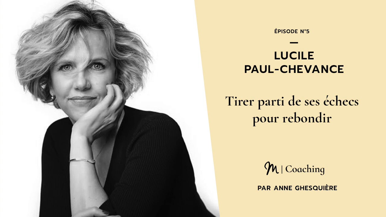 #5 Coaching : Tirer parti de ses échecs pour rebondir - Lucile Paul-Chevance