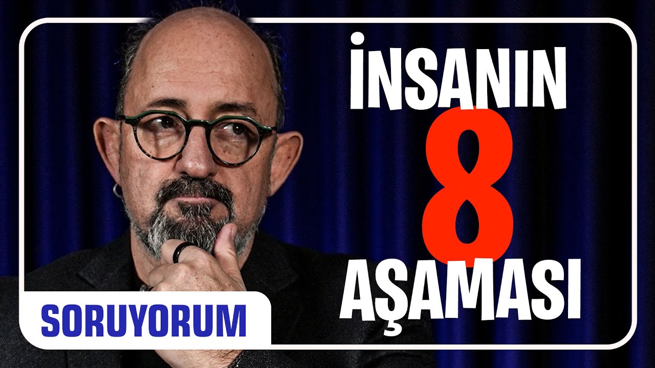 İnsanın 8 Aşaması I Soruyorum