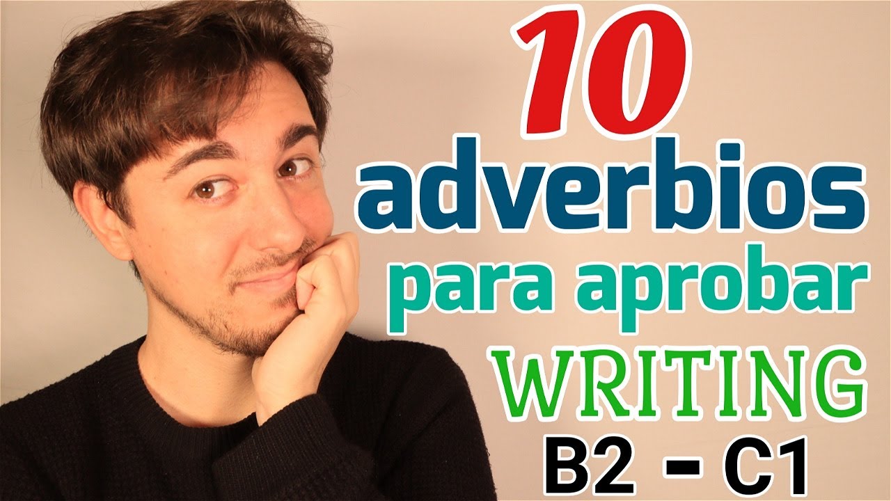 Mejorar WRITING con 10 ADVERBIOS | Cambridge | B2 (first) - C1 (advanced)