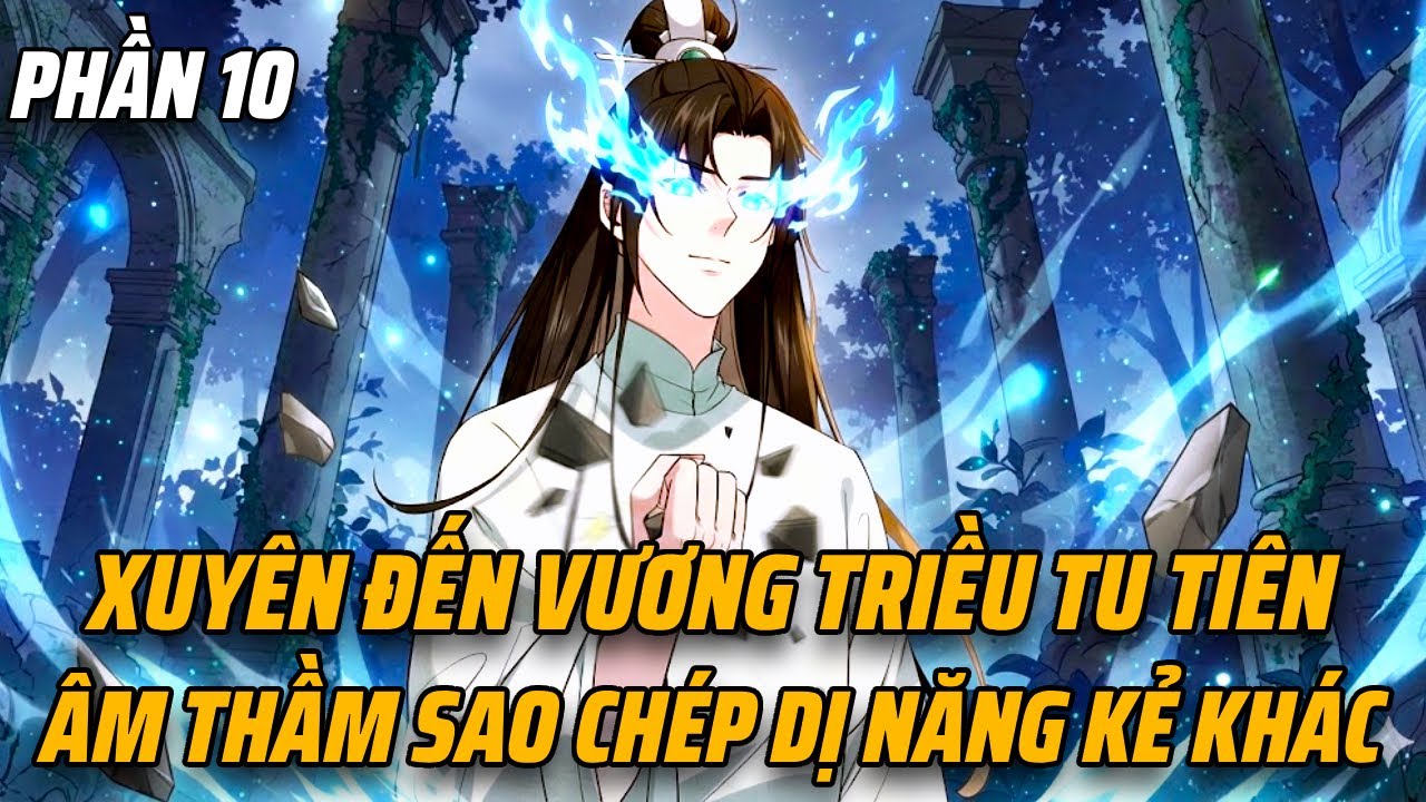 Review Truyện Tranh | Cẩu Tại Tu Tiên Giới Âm Thầm Dùng Hệ Thống Sao Chép Dị Thuật Phần 10