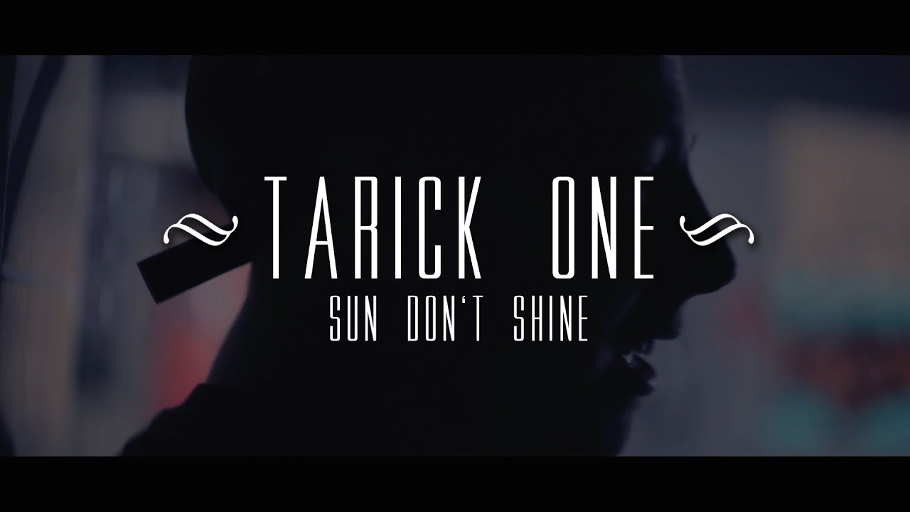 Tarick One - Sun Don't Shine (Offizielles Musikvideo) HD