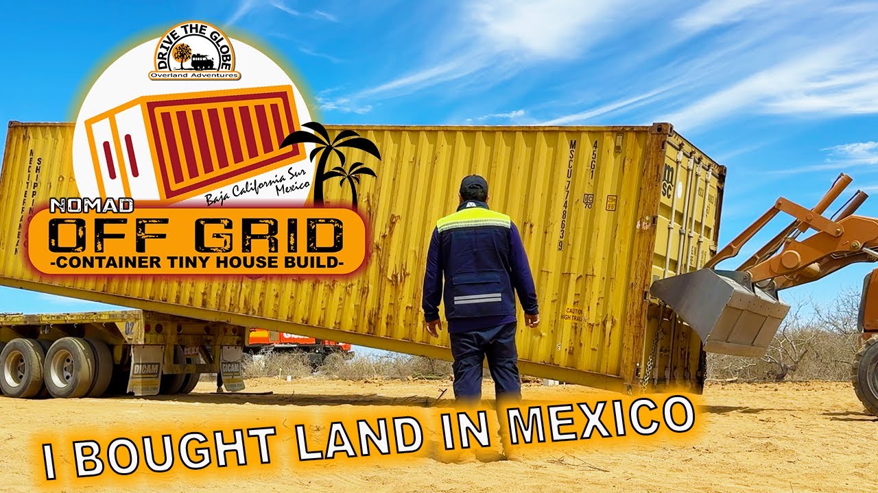 Building a Shipping Container Home | EP1 I Bought Land In Mexico