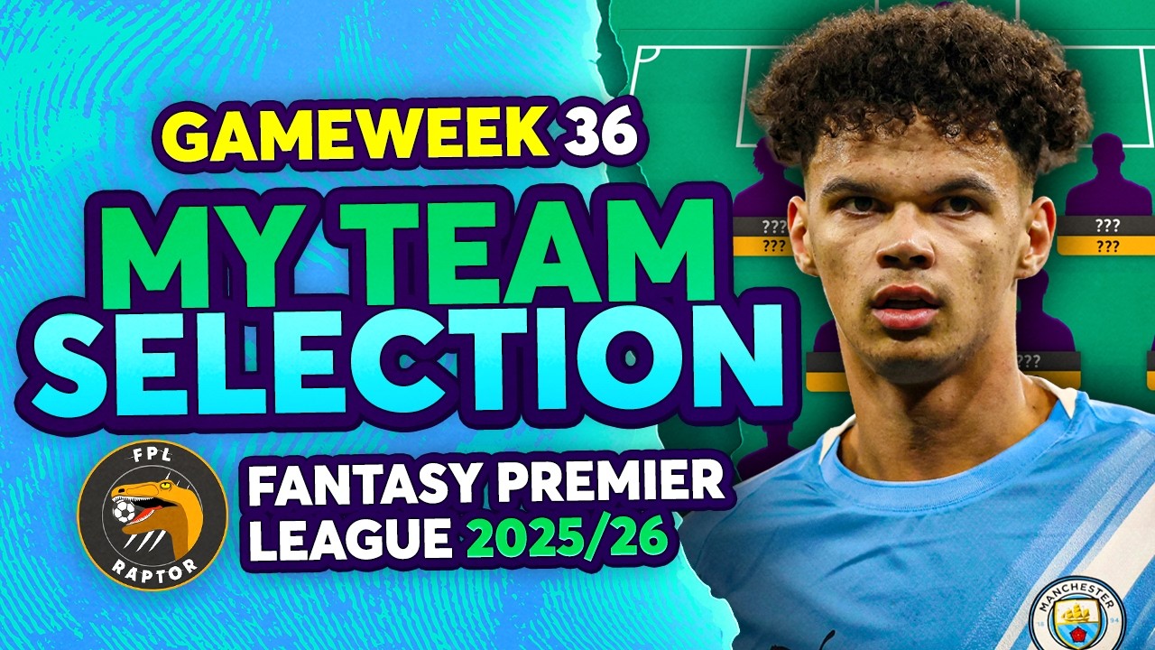 О'Рейли &mdash; капитан? 😲 | Мой выбор команды на 36-й тур FPL 🚨 | Советы по Fantasy Premier League 202...