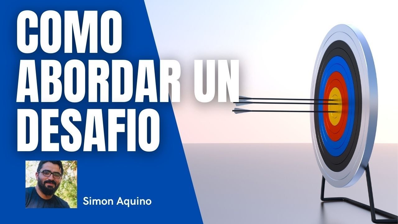 Como abordar un desafío -  Simón Aquino