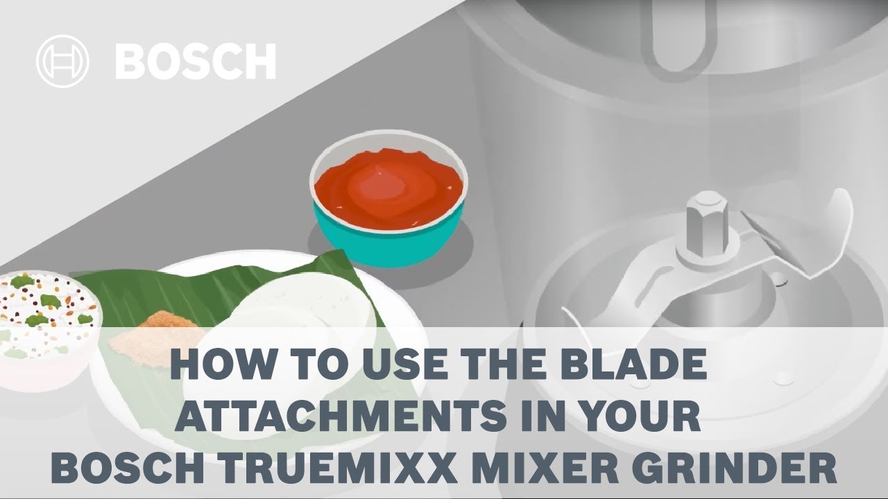 How to use the Blade Attachments in your Bosch TrueMixx Mixer Grinder