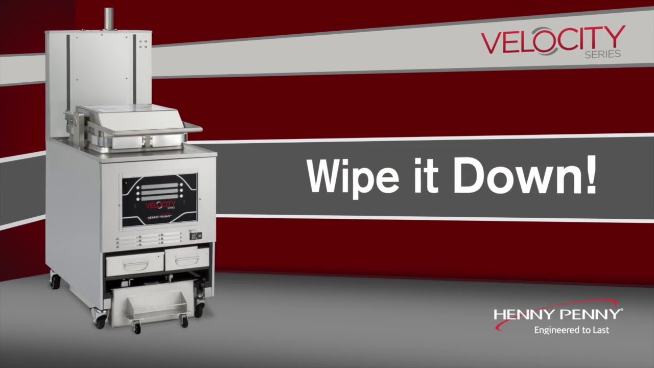 Wipe it Down - Velocity Tips - Henny Penny Velocity Series Fryers