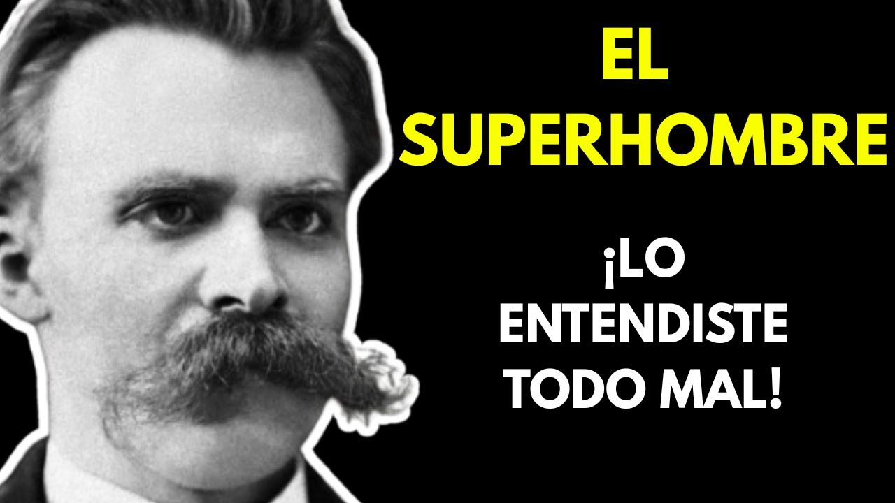 El S&uacute;per-Hombre de Nietzsche: Todo lo Que Entendiste Mal - Nietzsche Explicado