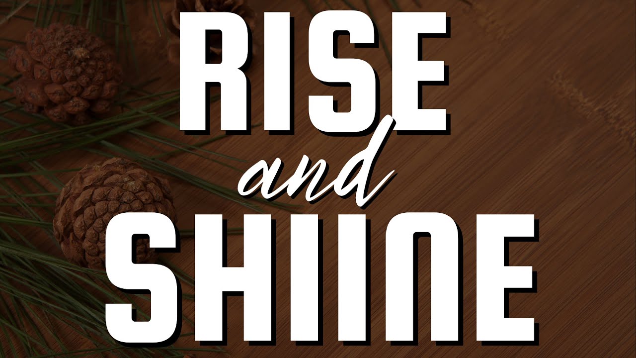 Rise and Shine • Isaiah 60:1-3 • December 10, 2023