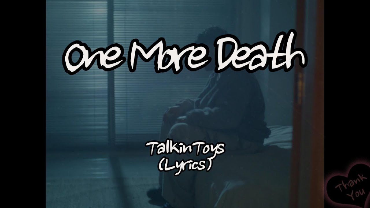 TalkinToys - One More Death (Lyrics)