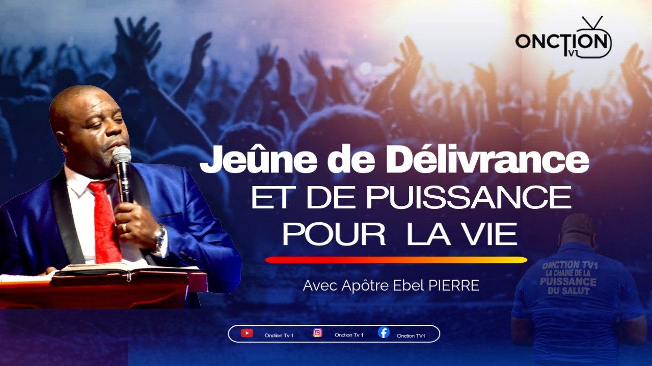 JEÛNE POUR LA VIE avec APÔTRE EBEL PIERRE / JEUDI 26 FEVRIER 2026