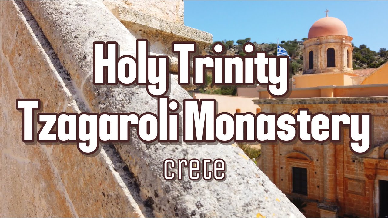 Holy Trinity Tzagaroli Monastery. Walking tour. Chania, Crete, Greece. |  探索圣三一察加罗利修道院,哈尼亚,克里特岛