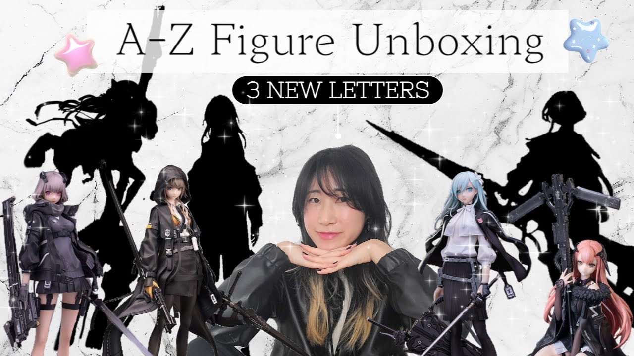 New A-Z Figure Unboxing: Three New Girls Join the Crew