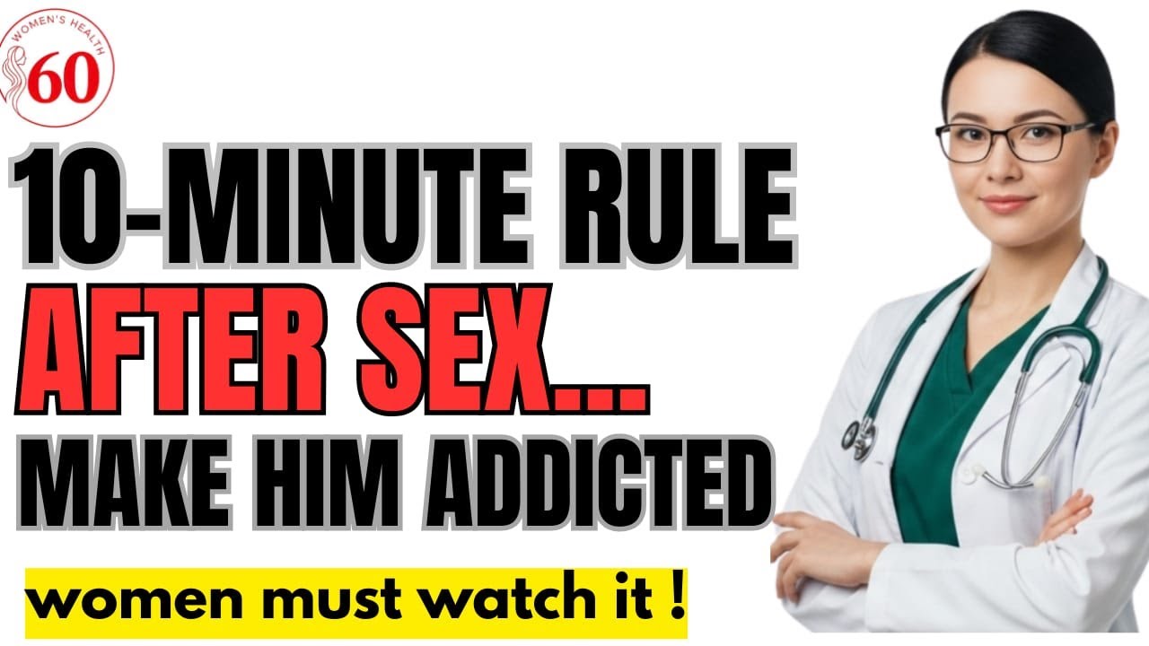 The 10-Minute Rule After Intimacy That Makes Him Addicted To You | Women over 60