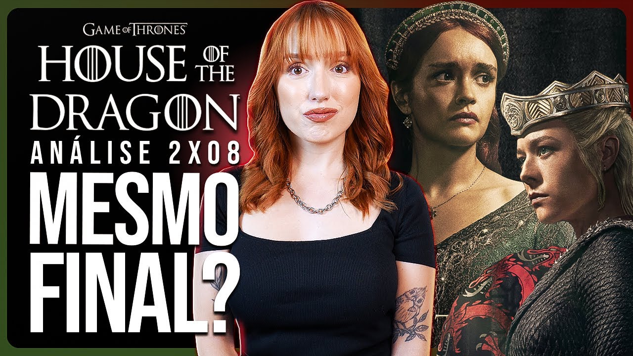 HOUSE OF THE DRAGON 2x08 EXPLICADO: DECEPÇÃO? NÃO PARECE FINAL! | Análise com spoilers