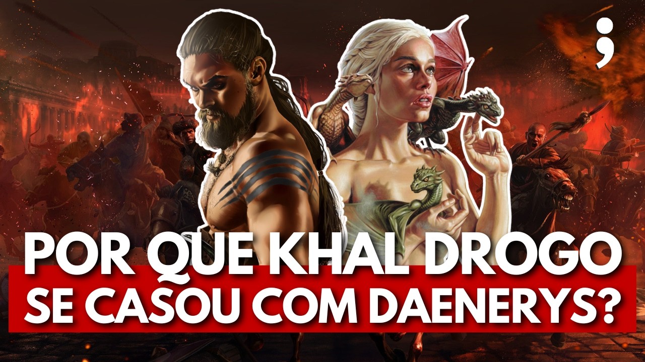 Por que KHAL DROGO se CASOU com DAENERYS em Game of Thrones? | Perguntas e Respostas