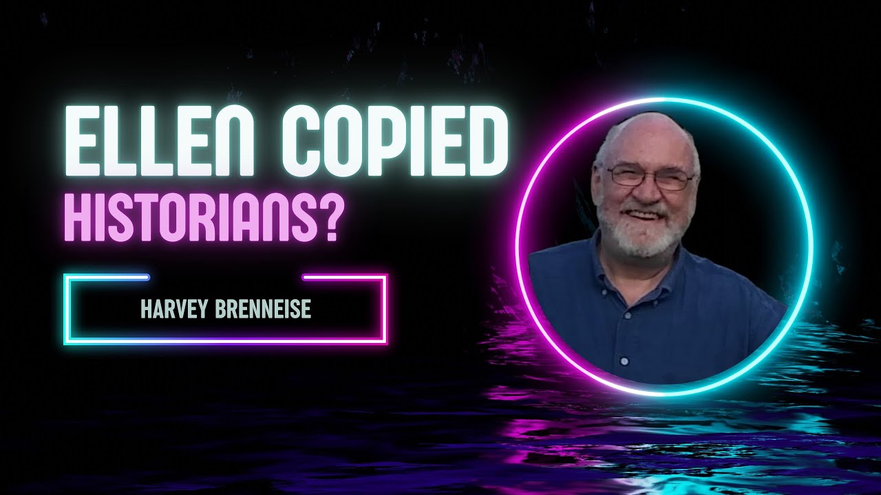 S8-E25 - Ellen White & the Historians she copied - Harvey Brenneise