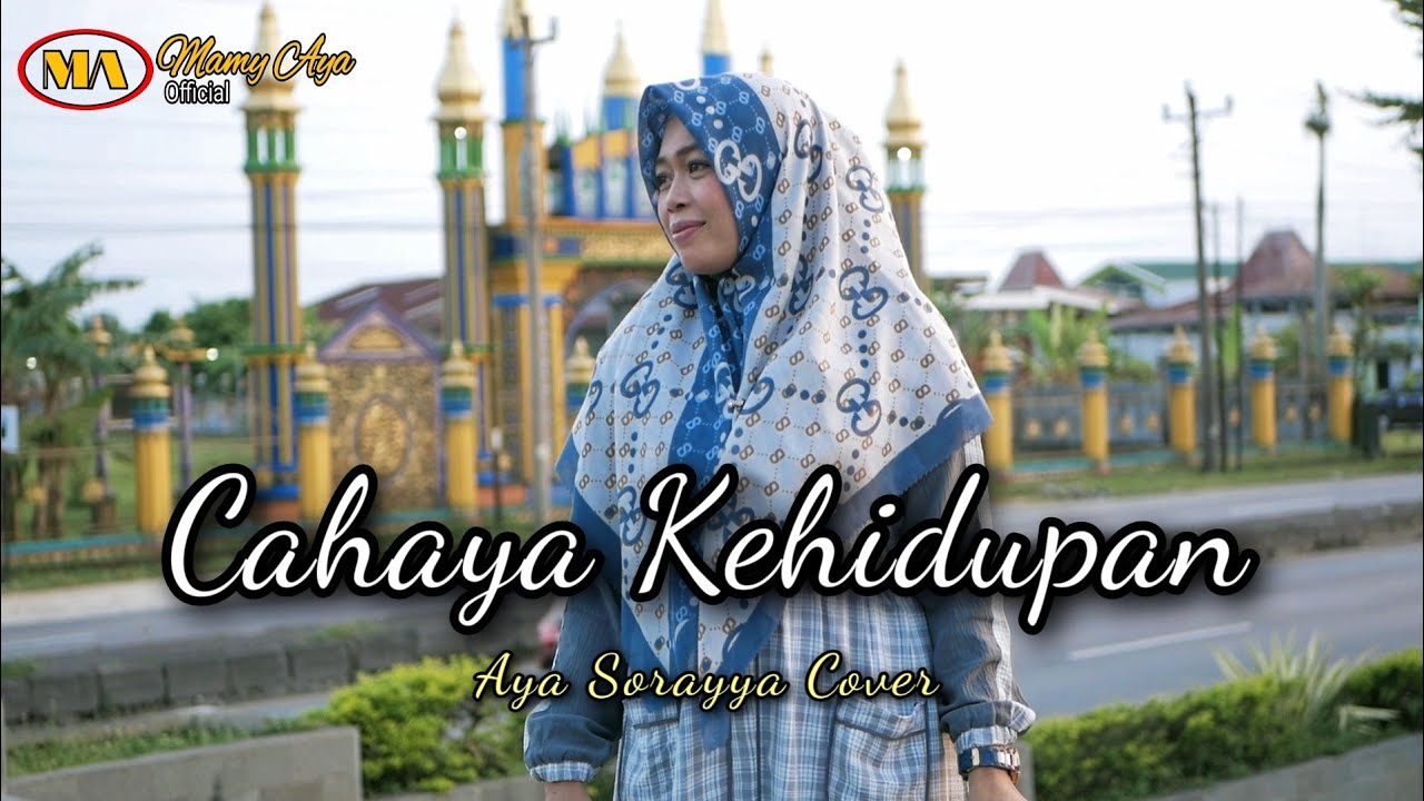 CAHAYA KEHIDUPAN - EL HAWA ( QASIDAH ) COVER AYA SORAYYA