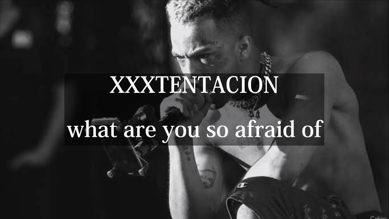 [和訳] XXXTENTACION - what are you so afraid of