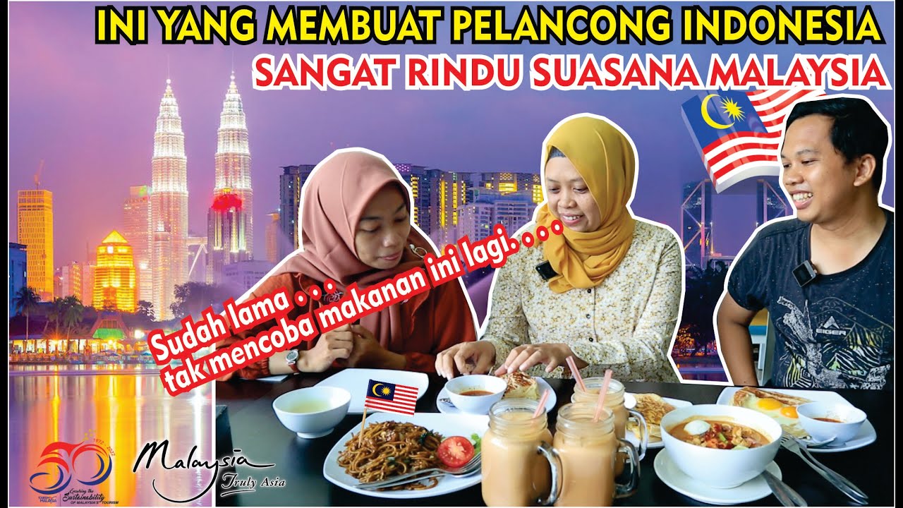 INI YANG MEMBUAT PELANCONG INDONESIA, SANGAT RINDU SUASANA DI MALAYSIA