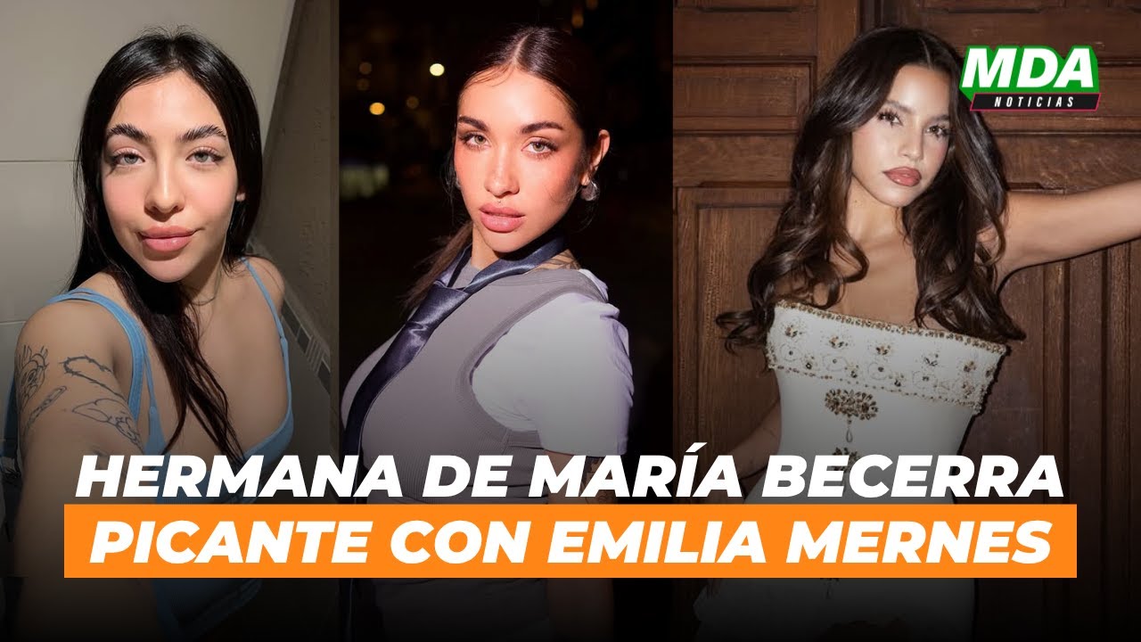 ESTALLÓ el ESCÁNDALO entre la HERMANA de MARÍA BECERRA y EMILIA MERNES