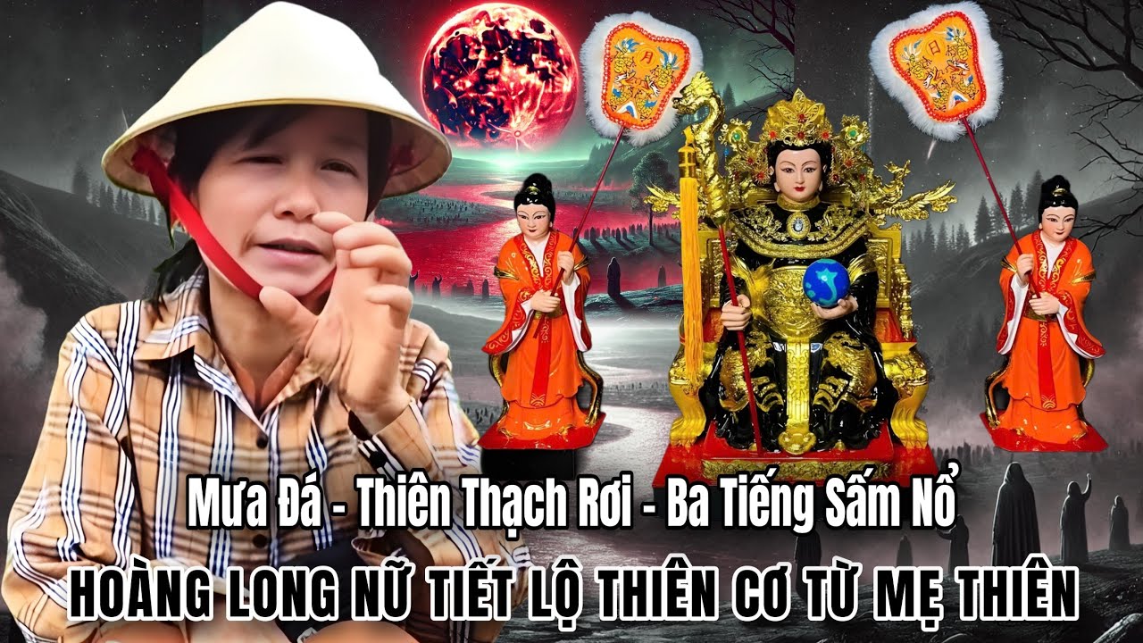 Hoàng Long Nữ tiết lộ thiên cơ từ Mẹ Thiên 
