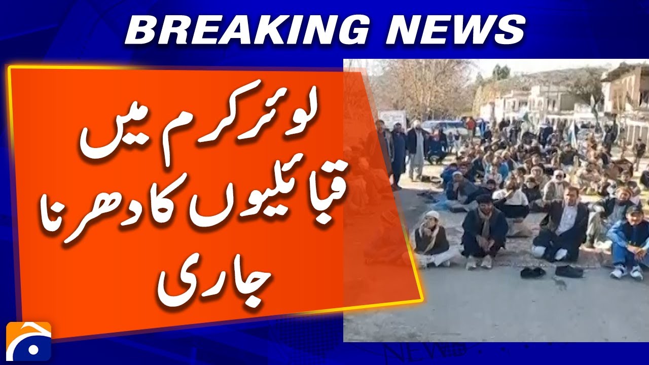 Tribals' protest continues in Lower Kurram | Breaking News