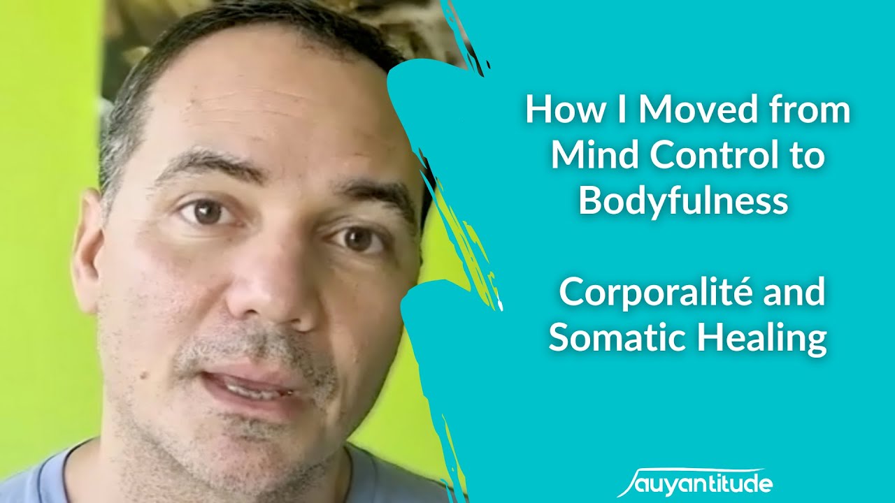 How I Moved from Mindful Control to Bodyfulness with TRE® and Somatic Experiencing®