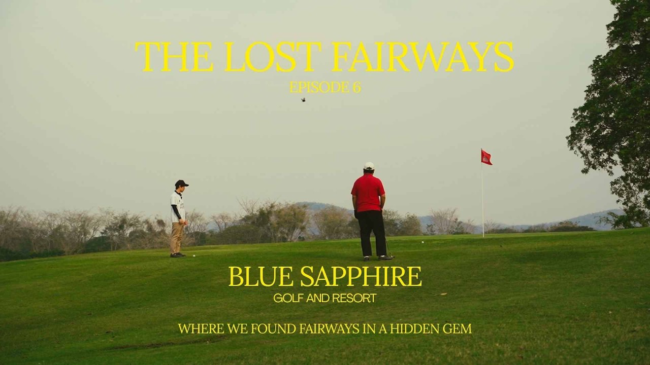 THE LOST FAIRWAYS EP 6 สนามกอล์ฟเหมืองพลอย สุดโหด ท้าทาย วิวสวย ราคาถูก ที่กาญจนบุรี