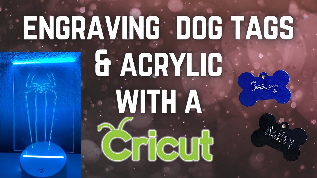 Engraving Pet Name Tags & Acrylic With A Cricut Maker