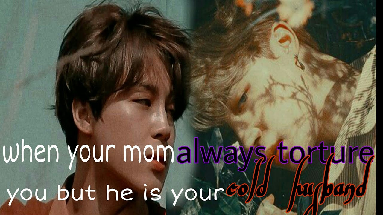 Jimin  ff/When your mom always torture you but he is your cold husband /