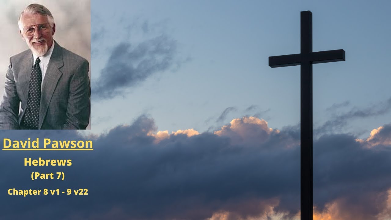 New Testament Studies: Hebrews (7): Chapter 8 v1 to 9 v22 -- David Pawson