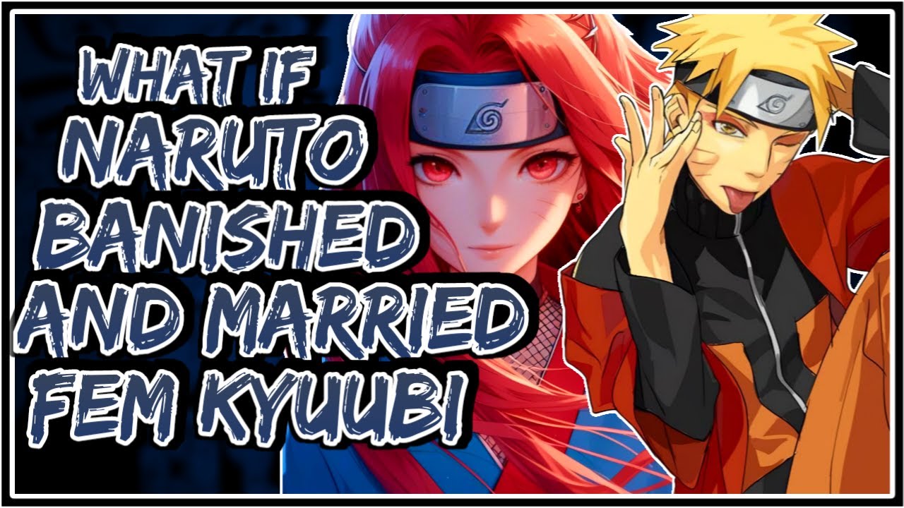What If Naruto Banished And Married And Fem Kyuubi || Part-1 ||