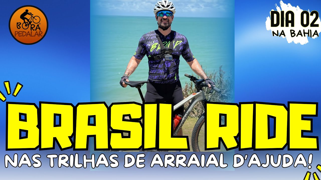 Brasil Ride Bahia 2025 - Dia 02 - Nas Trilhas de Arraial D'Ajuda!