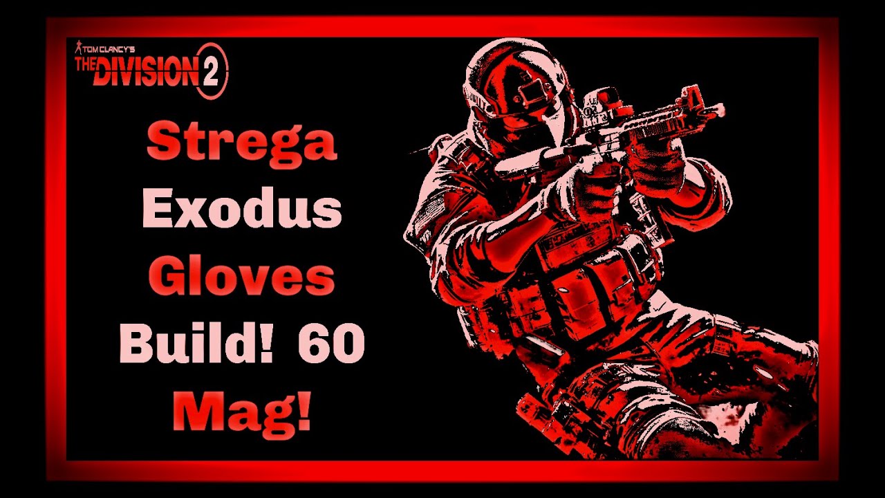 The Division 2 - Try This 60 Mag Strega/Exodus Gloves Build Out!  Amazing Damage!