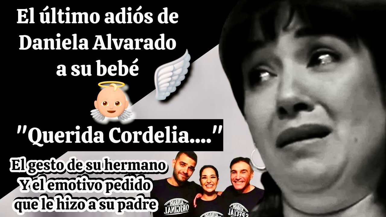 CARTA A CORDELIA 🪽: El desgarrador adiós de Daniela Alvarado a su bebé👼🏼 y el gesto de su hermano