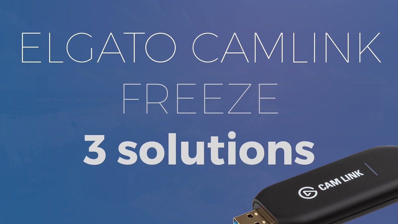 Elgato Camlink freeze: 3 solutions under 4 minutes